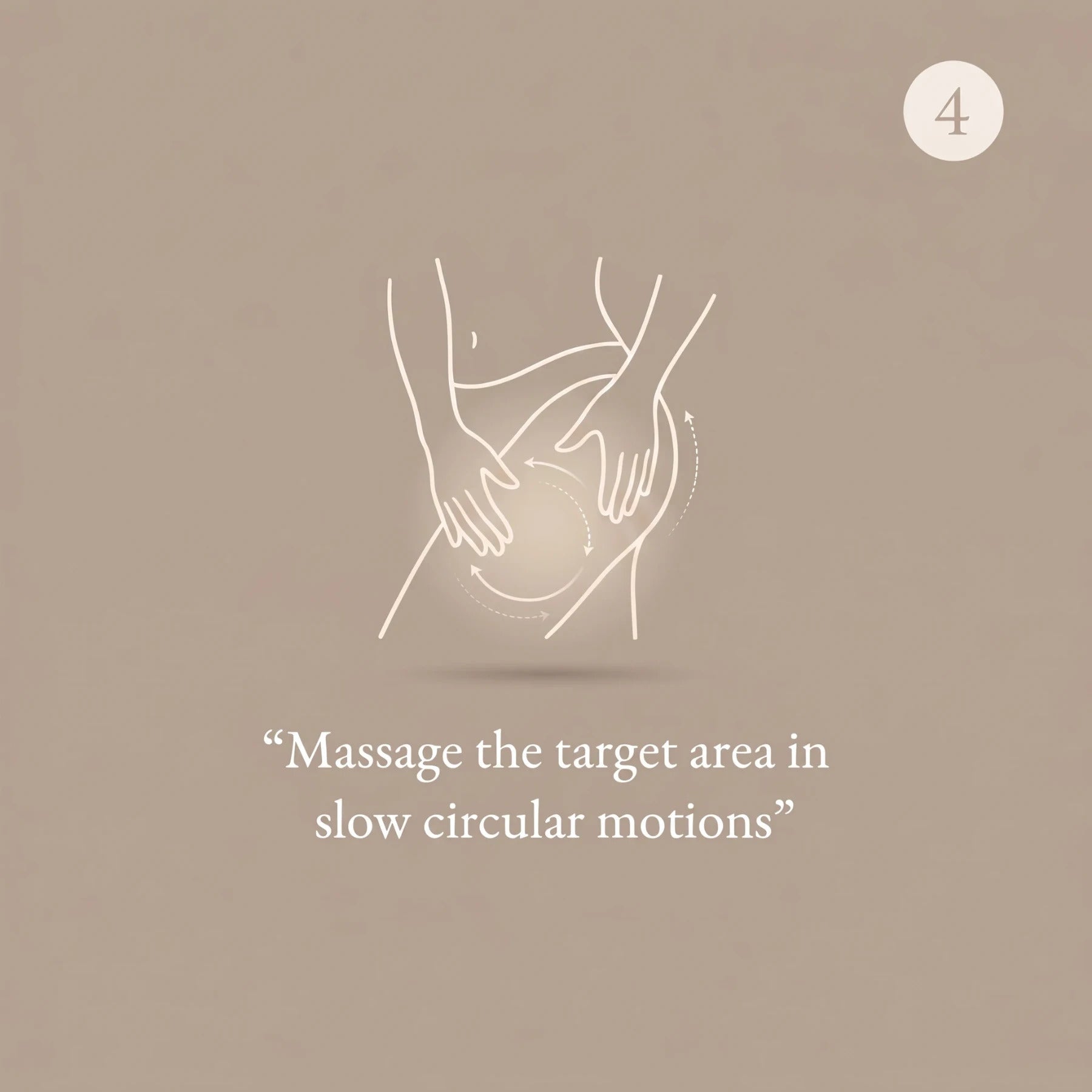 Massage the target area in slow circular motions